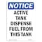Signmission Safety Sign, OSHA Notice, 18" Height, Aluminum, Active Tank Dispense Fuel From Tank Sign, Portrait OS-NS-A-1218-V-10050 - alternate 1